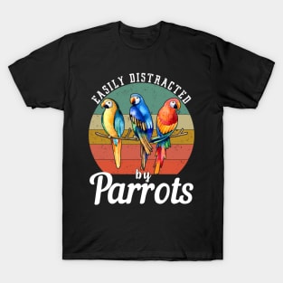 Easily Distracted By Parrots, Funny Parrot Birding T-Shirt